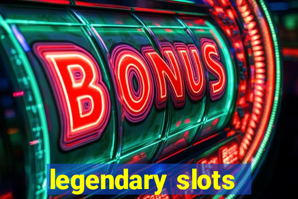 legendary slots - casino games